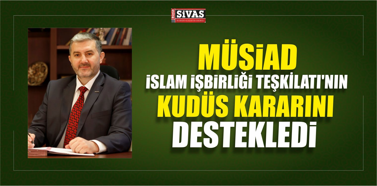 İslam İşbirliği Teşkilatı’nın Kudüs Kararını Destekliyoruz
