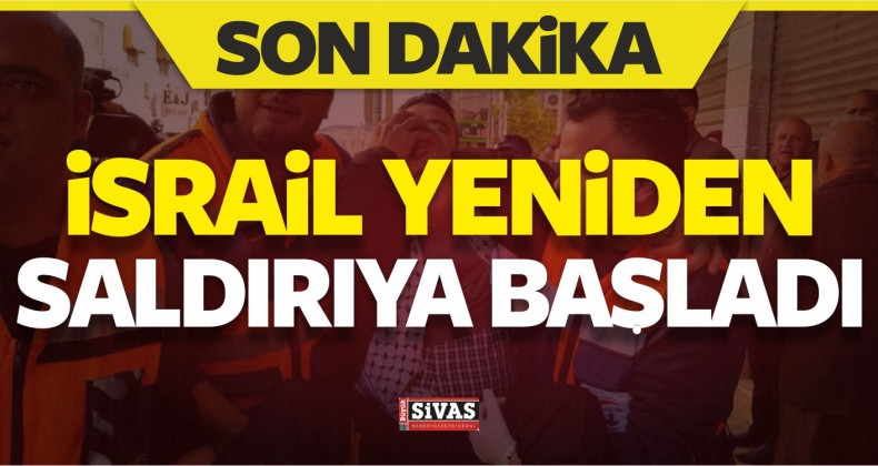 İsrail Yeniden Saldırıya Başladı!