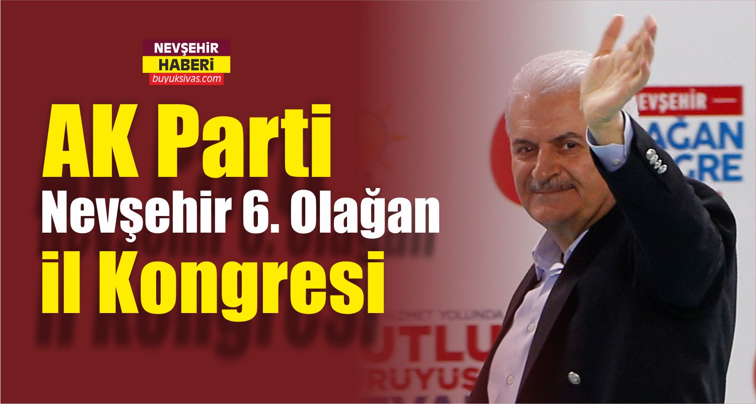 AK Parti Nevşehir 6. Olağan İl Kongresi