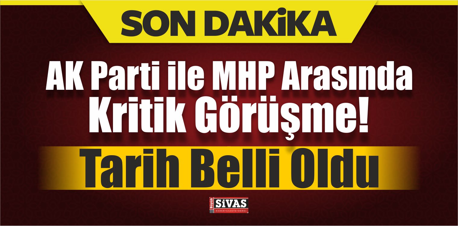 AK Parti ile MHP Arasında Kritik Görüşme!