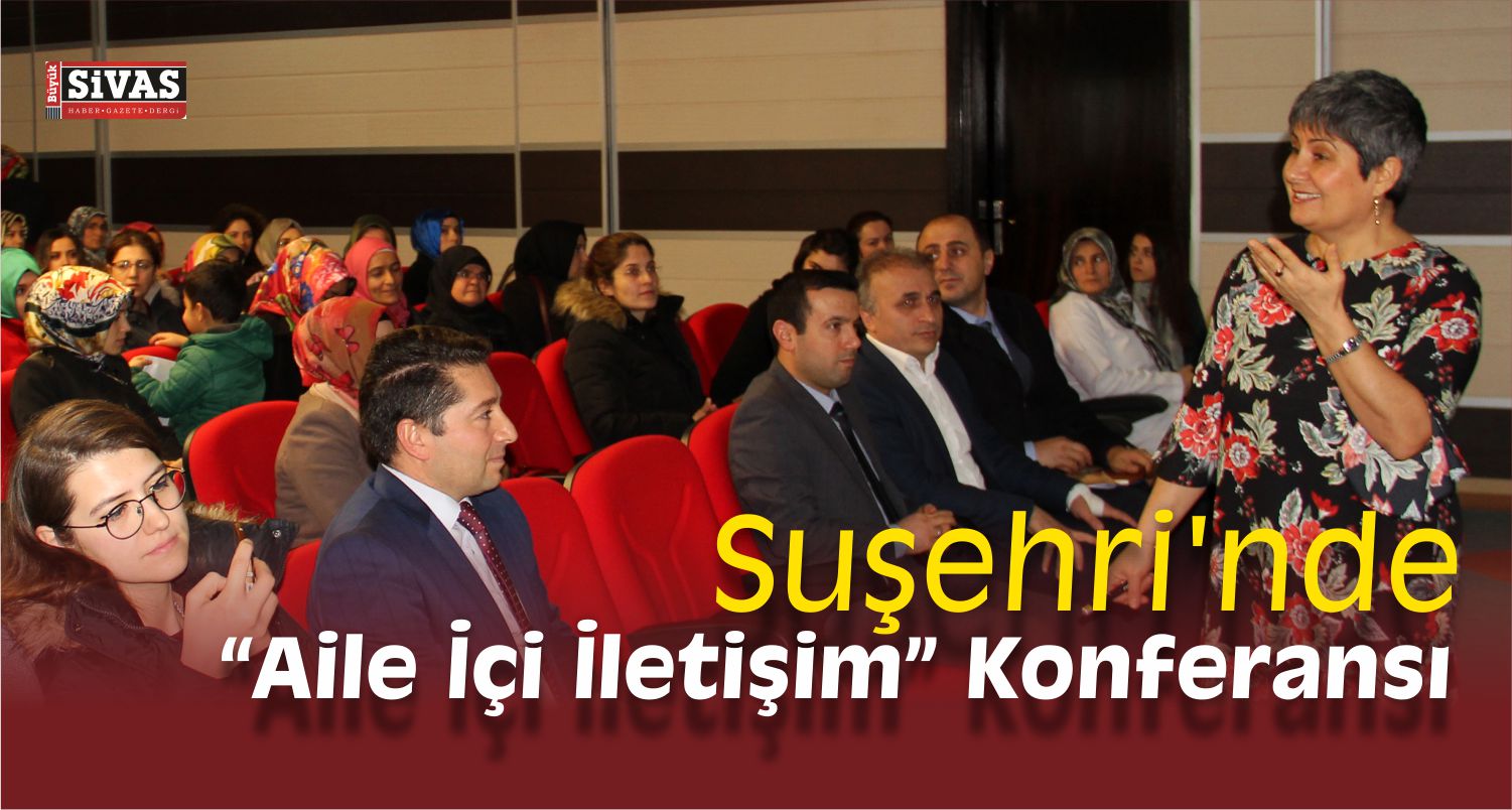 Suşehri’nde “Aile İçi İletişim” Konferansı