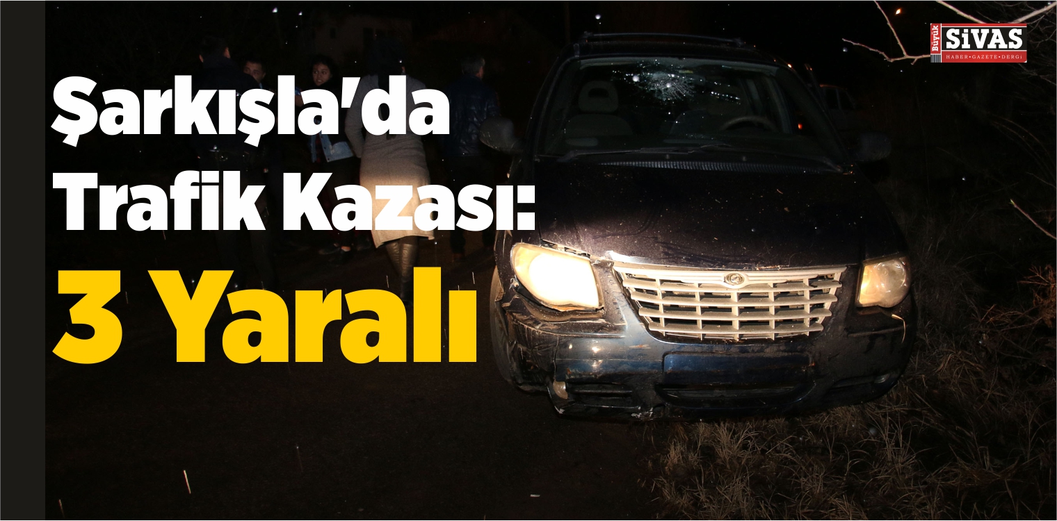 Şarkışla’da Trafik Kazası: 3 Yaralı