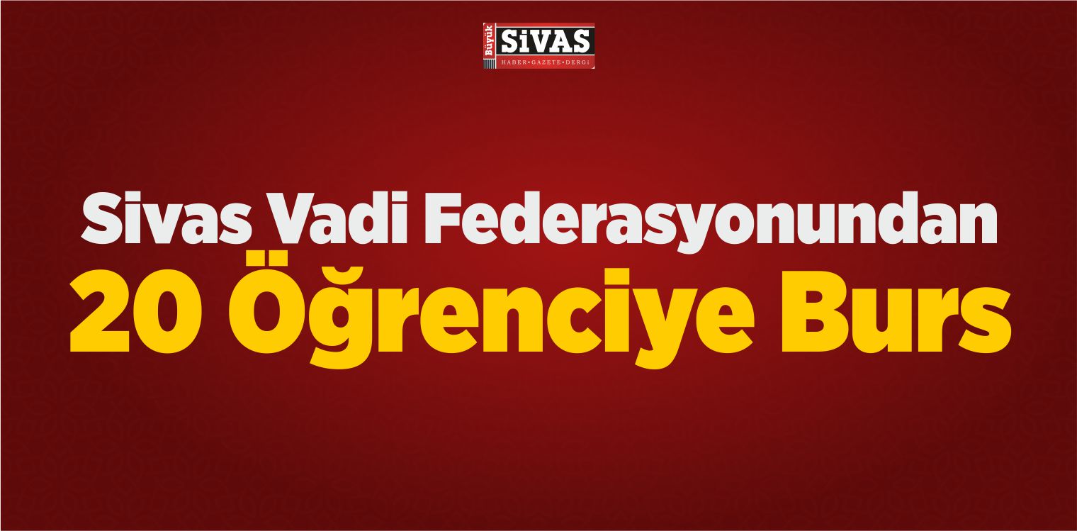Sivas Vadi Federasyonundan 20 Öğrenciye Burs