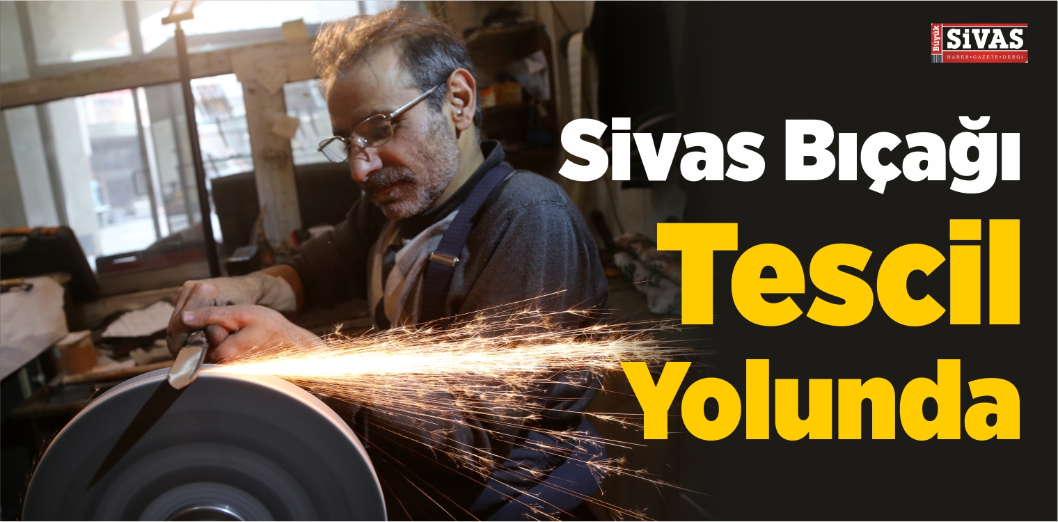 Sivas Bıçağı Tescil Yolunda