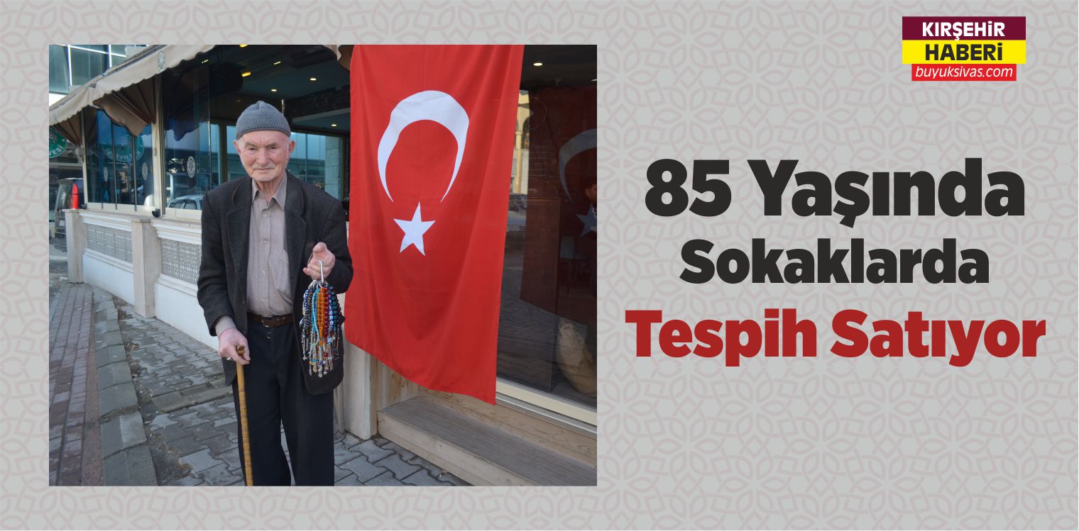 Mura Şaşmaz 85 Yaşında Sokaklarda Tespih Satıyor