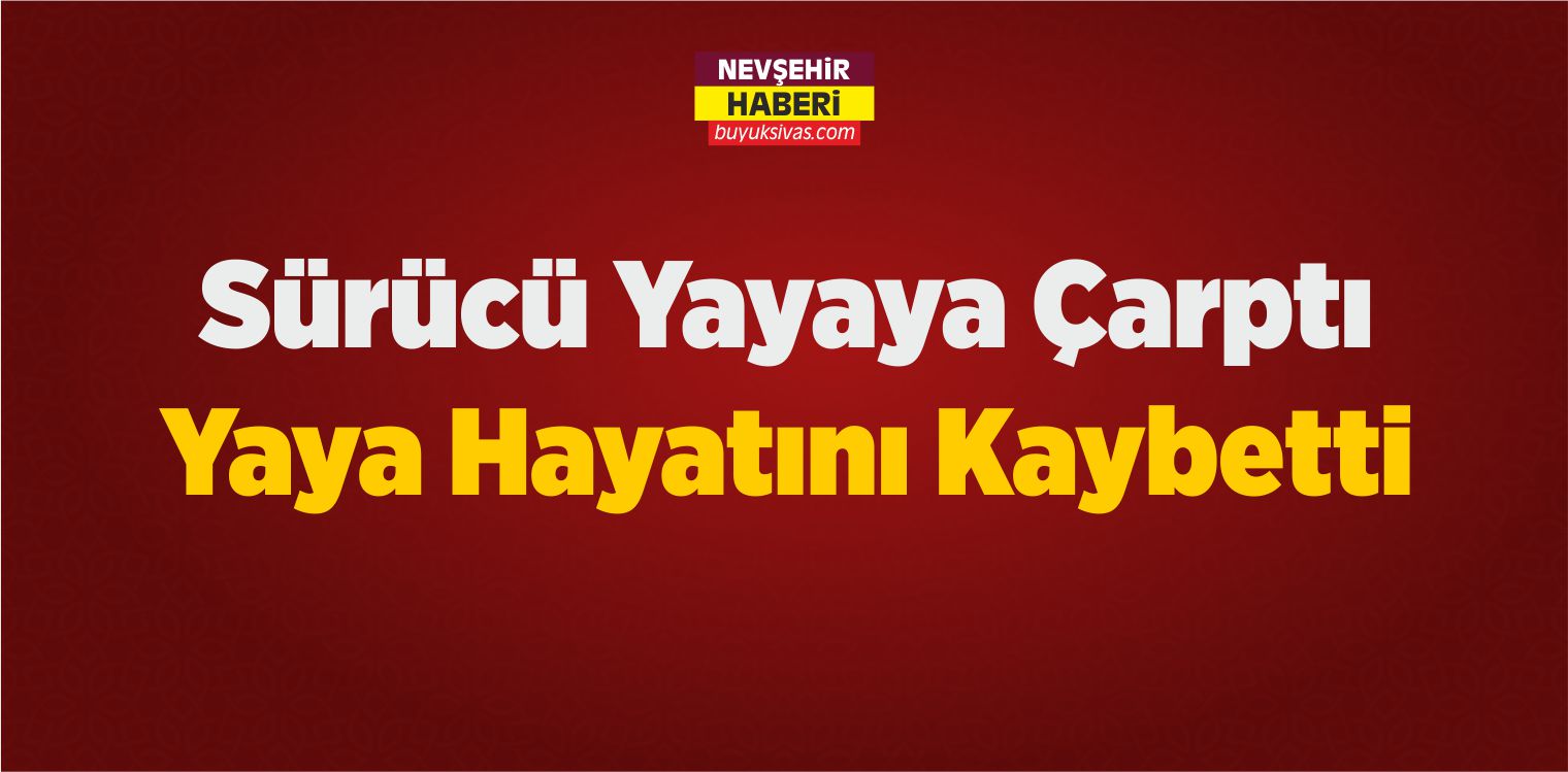 Nevşehir’de Trafik Kazası: 1 Ölü