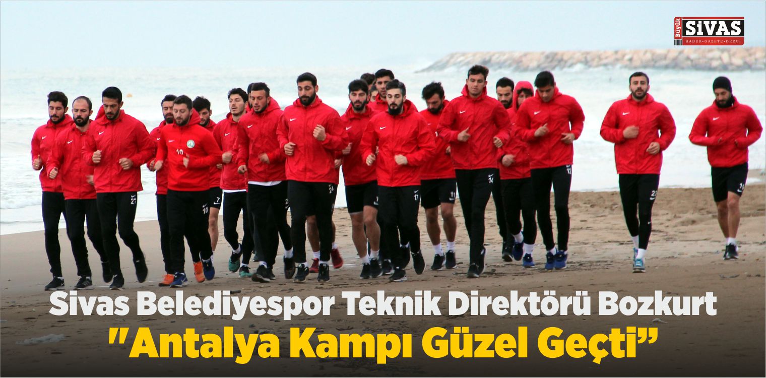 Sivas Belediyespor Teknik Direktörü Bozkurt, “Antalya Kampı Güzel Geçti”