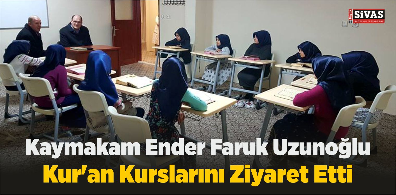 Kaymakam Ender Faruk Uzunoğlu, Kur’an Kurslarını Ziyaret Etti