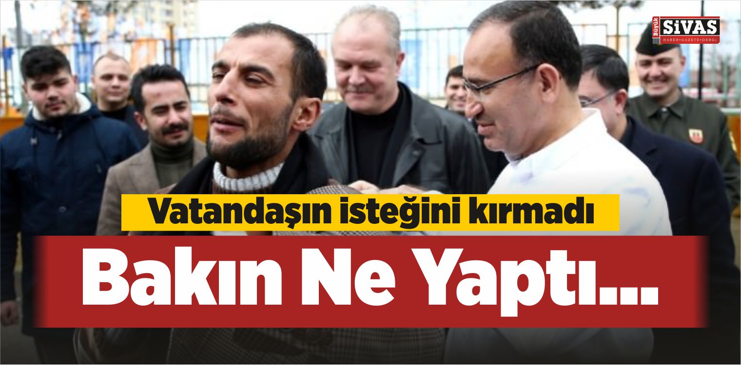 Bekir Bozdağ Vatandaşın İsteğini Kırmadı. Bakın Ne Yaptı…