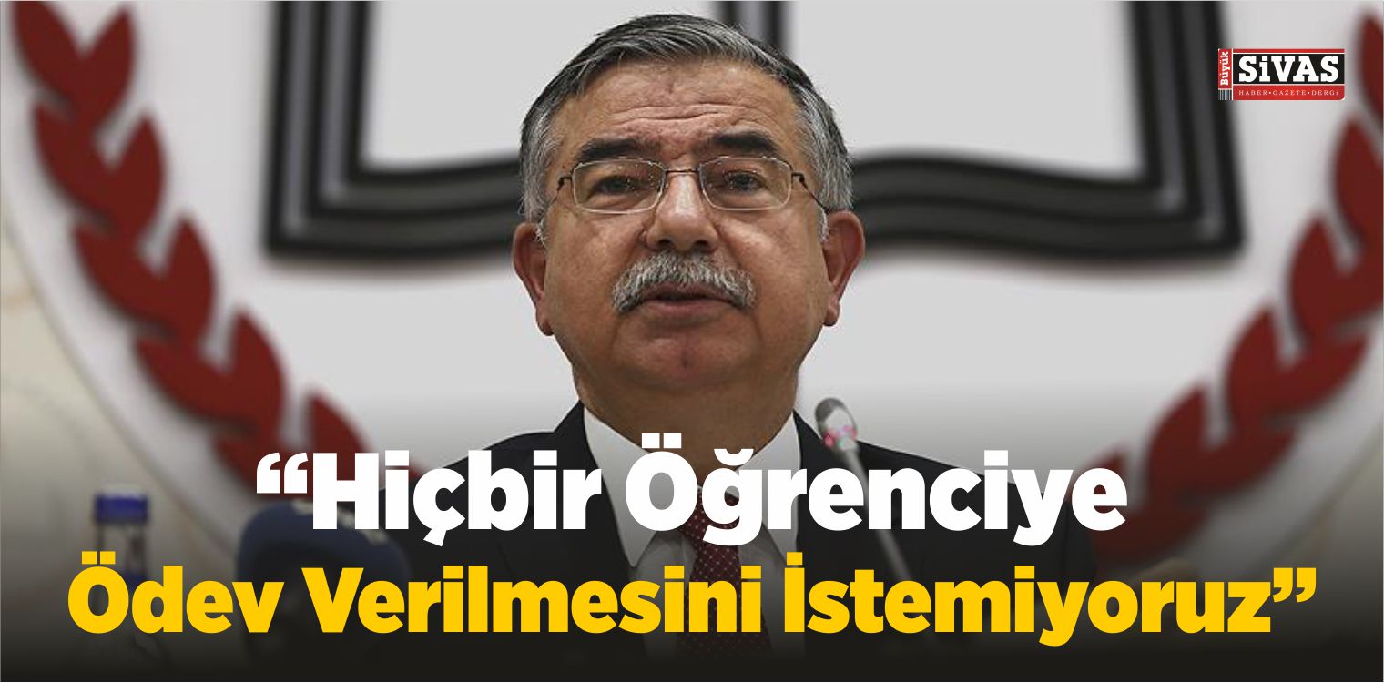 Bakan Yılmaz: Hiçbir Öğrenciye Ödev Verilmesini İstemiyoruz