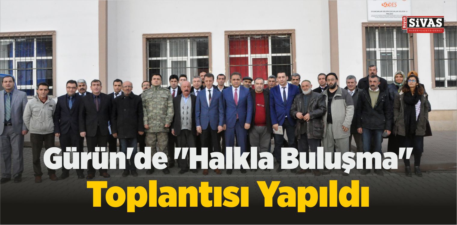 Gürün’de “Halkla Buluşma” Toplantısı Yapıldı