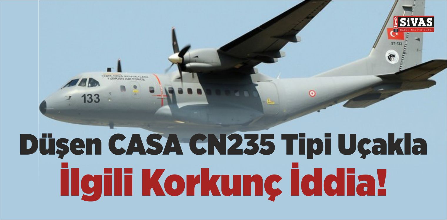 Düşen CASA CN235 Tipi Uçakla İlgili Korkunç İddia!