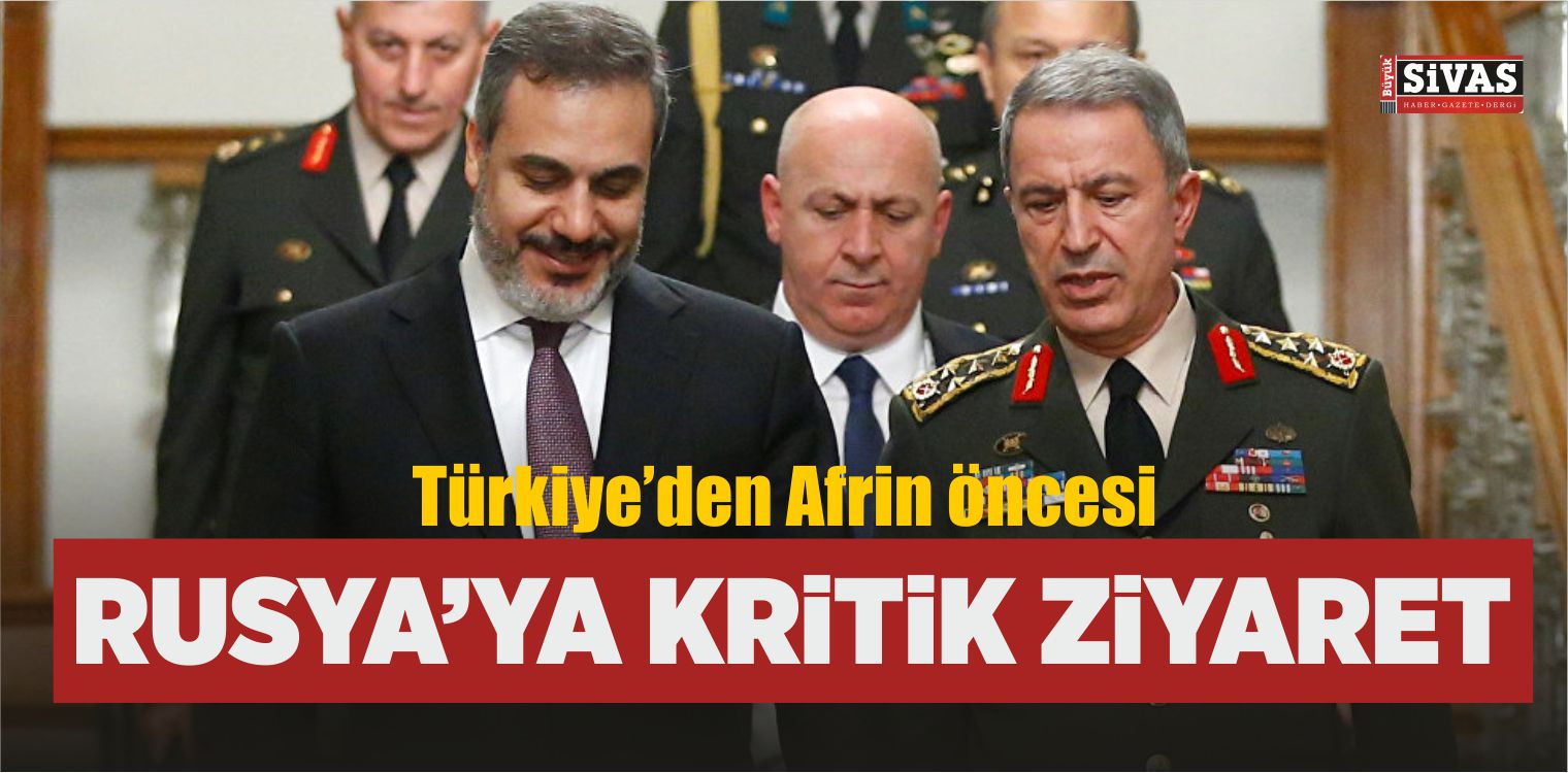 Türkiye’den Rusya’ya Afrin Öncesi Kritik Ziyaret!