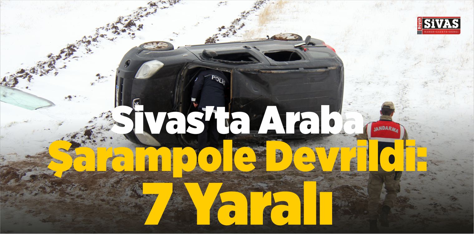 Sivas’ta Araba Şarampole Devrildi: 7 Yaralı