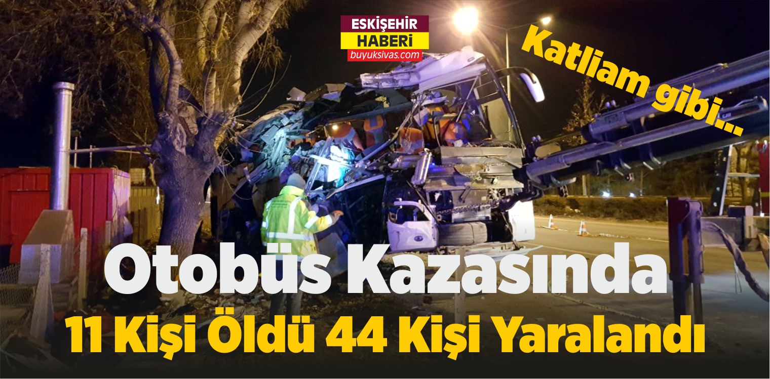 Otobüs Kazasında 11 Kişi Öldü 44 Kişi Yaralandı