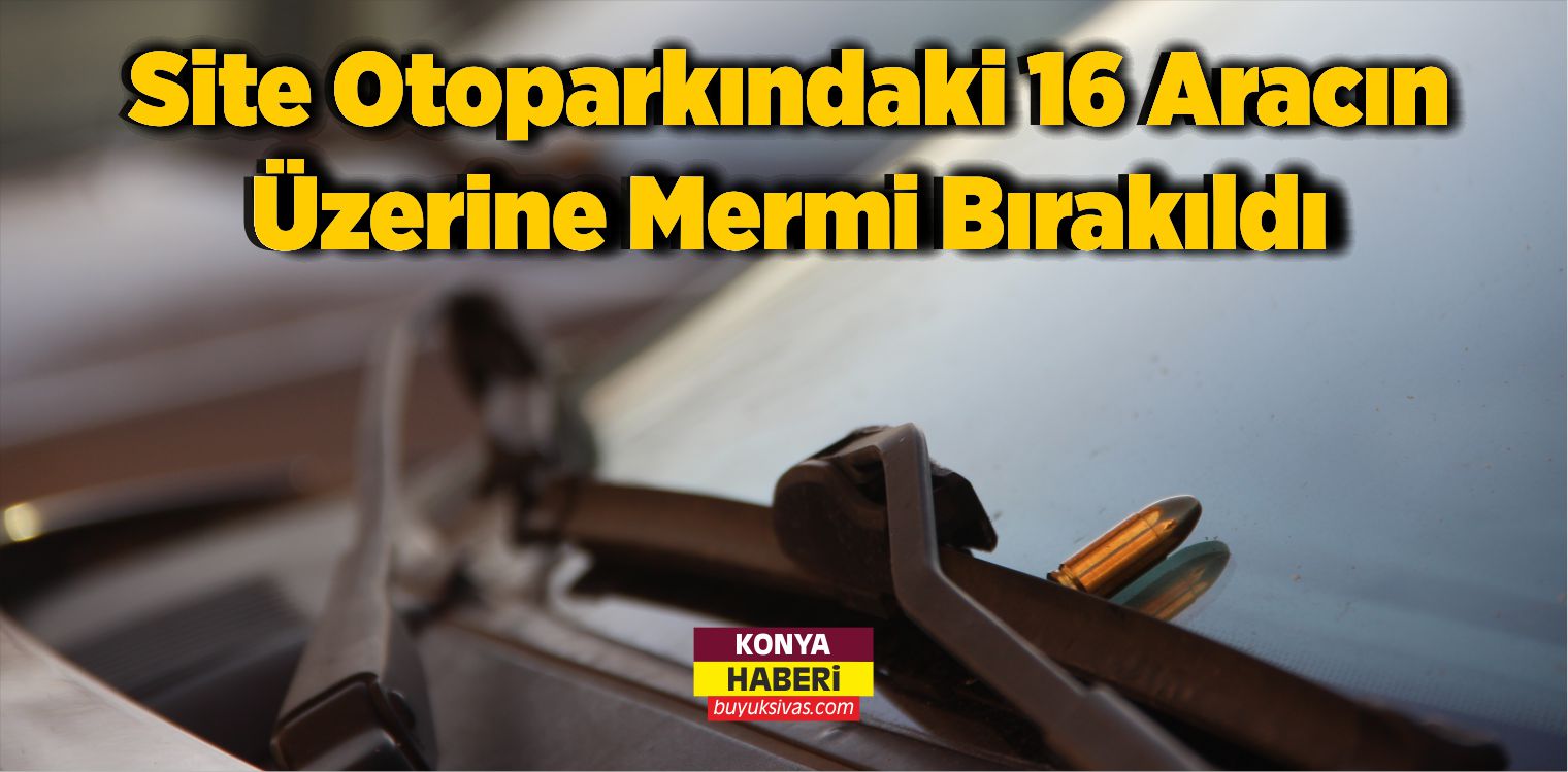 Site Otoparkındaki 16 Aracın Üzerine Mermi Bırakıldı