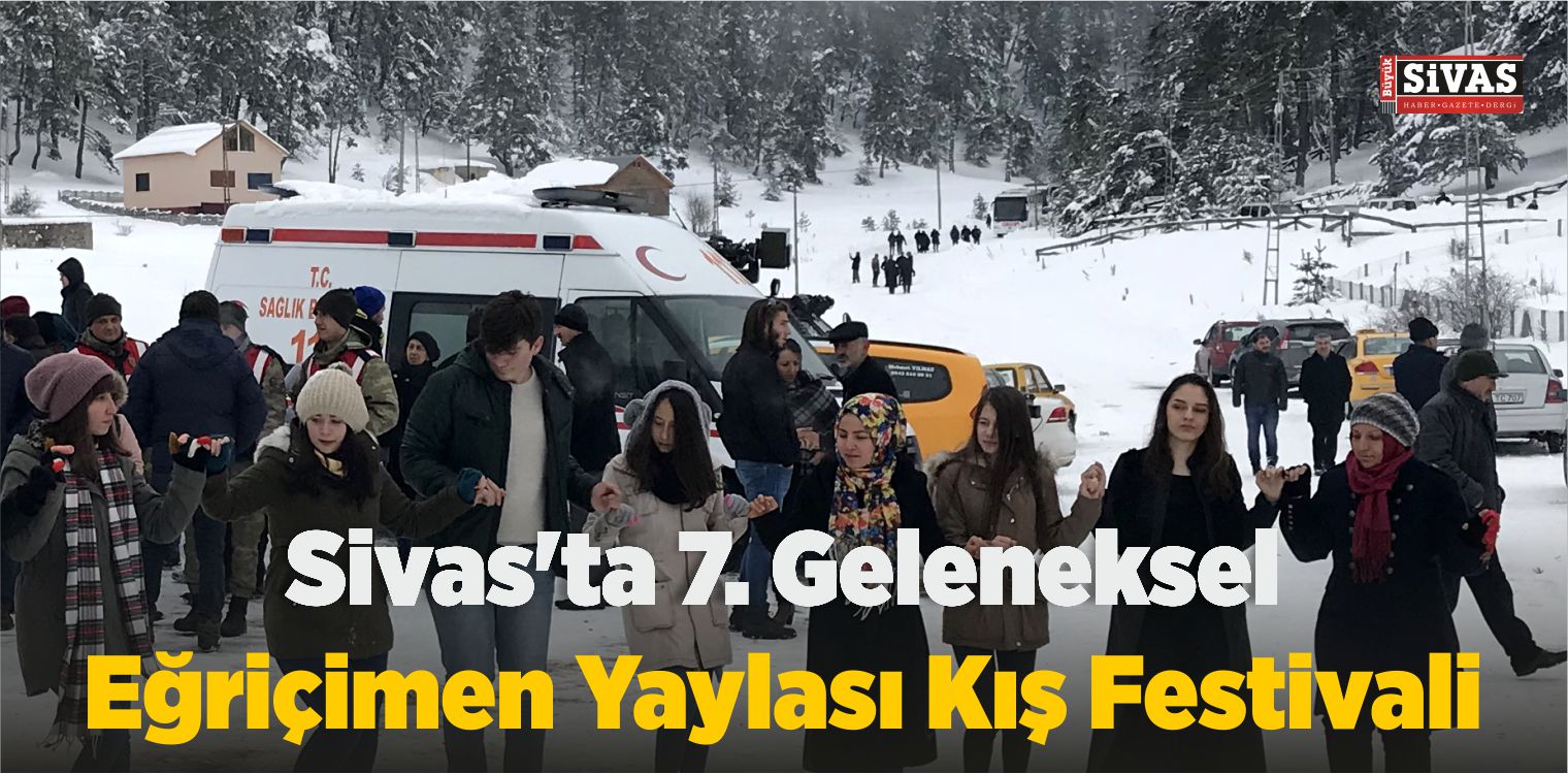 Sivas’ta 7. Geleneksel Eğriçimen Yaylası Kış Festivali