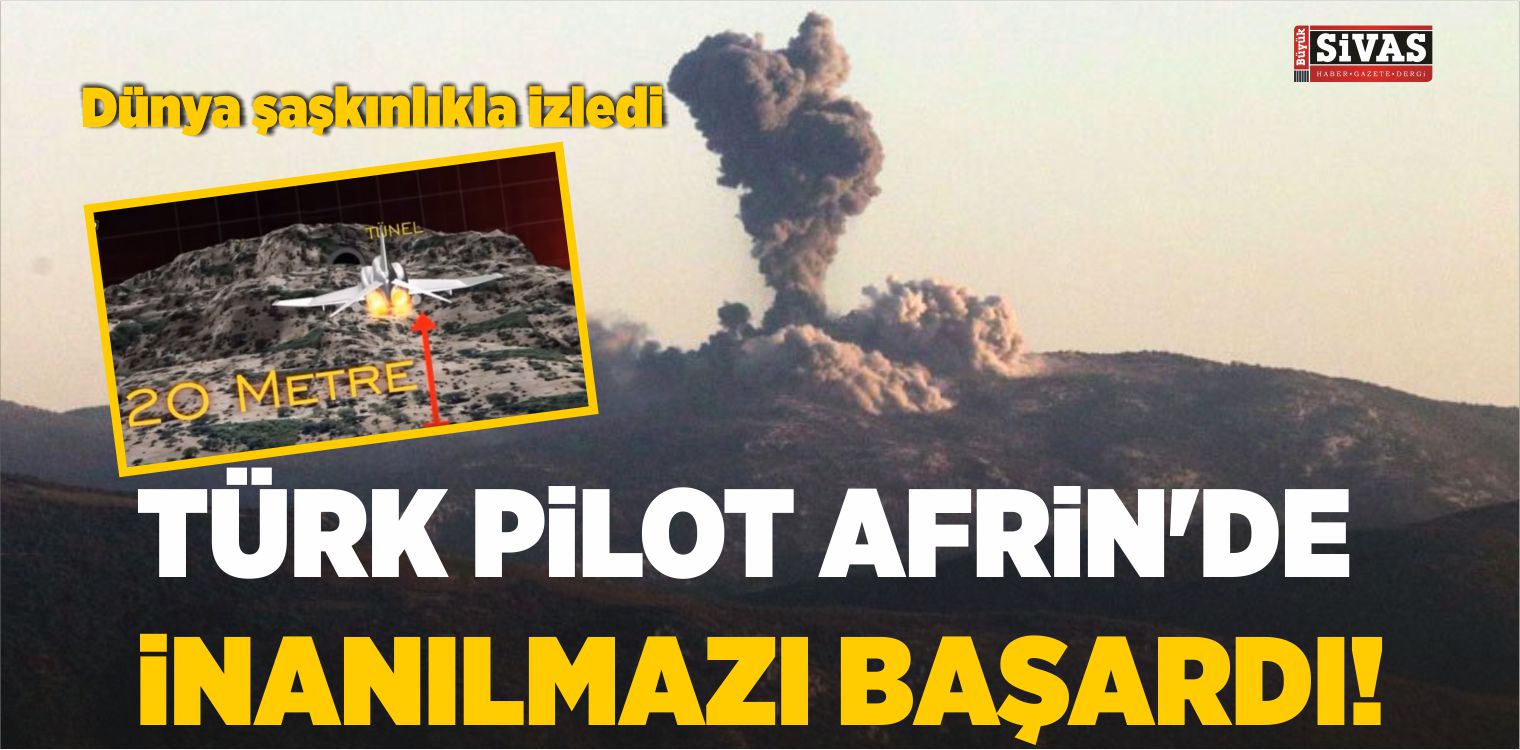 Türk Pilot Afrin’de İnanılmazı Başardı!