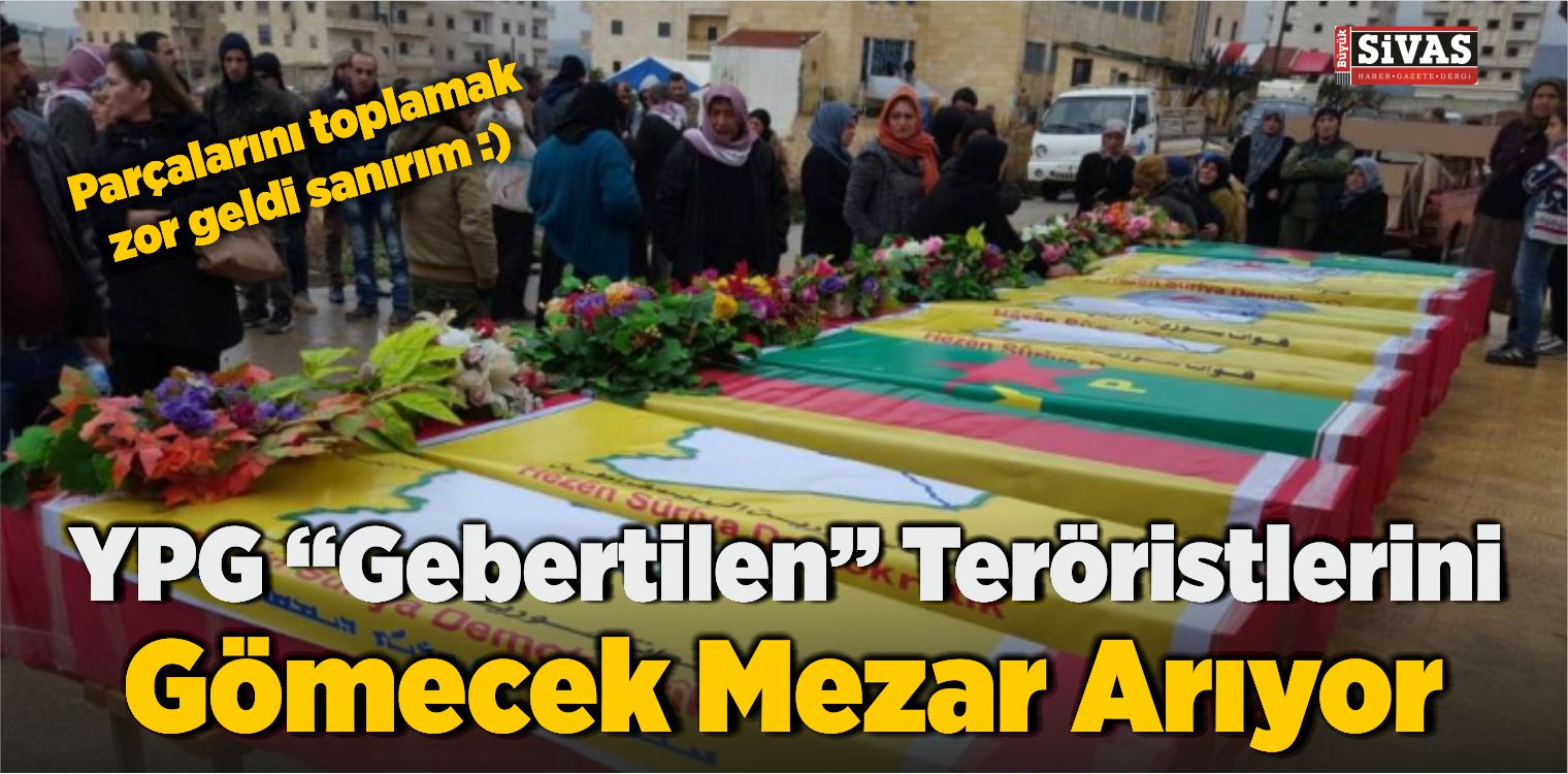 YPG, Yiğitlerimizin “Geberttiği” Teröristlerini Gömecek Mezar Arıyor