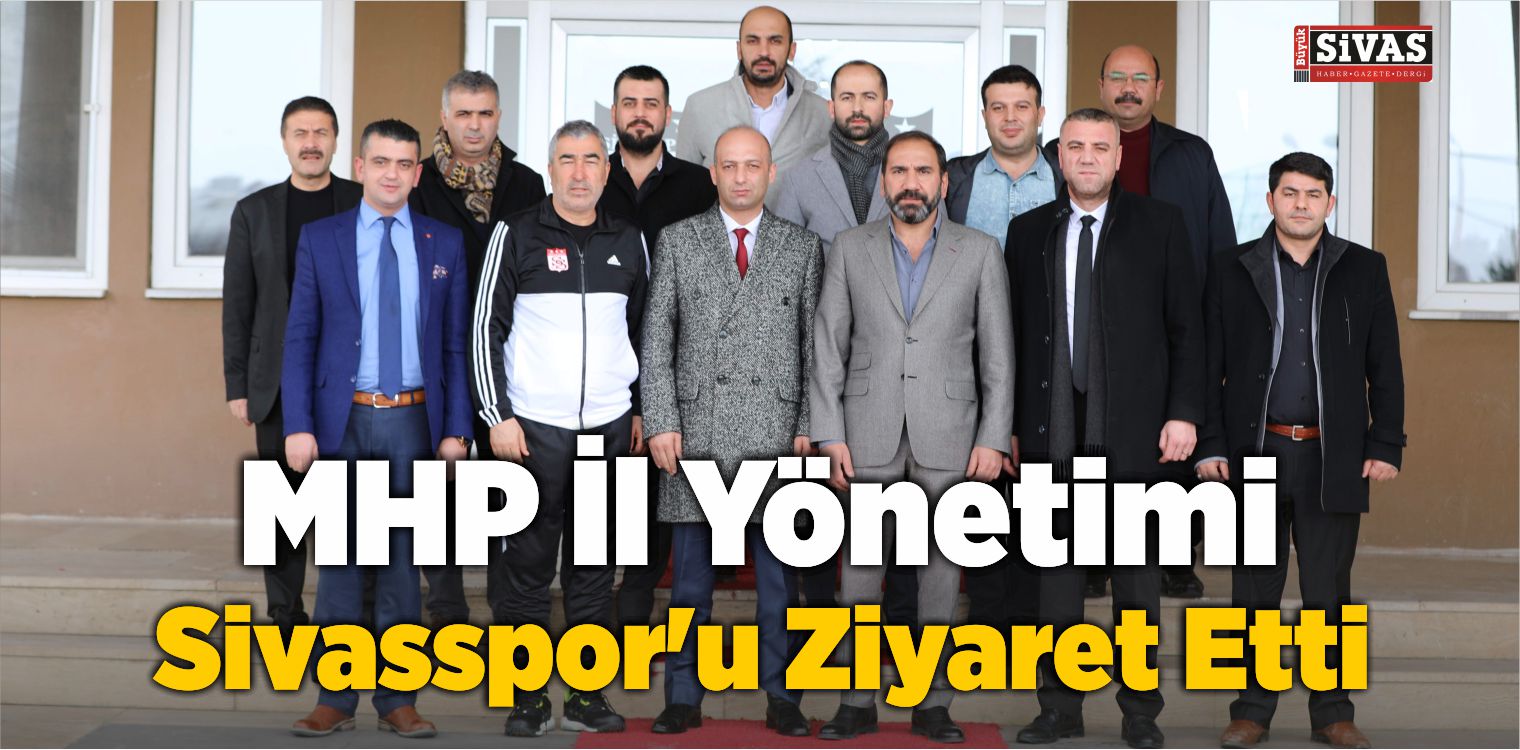 MHP İl Yönetimi Sivasspor’u Ziyaret Etti