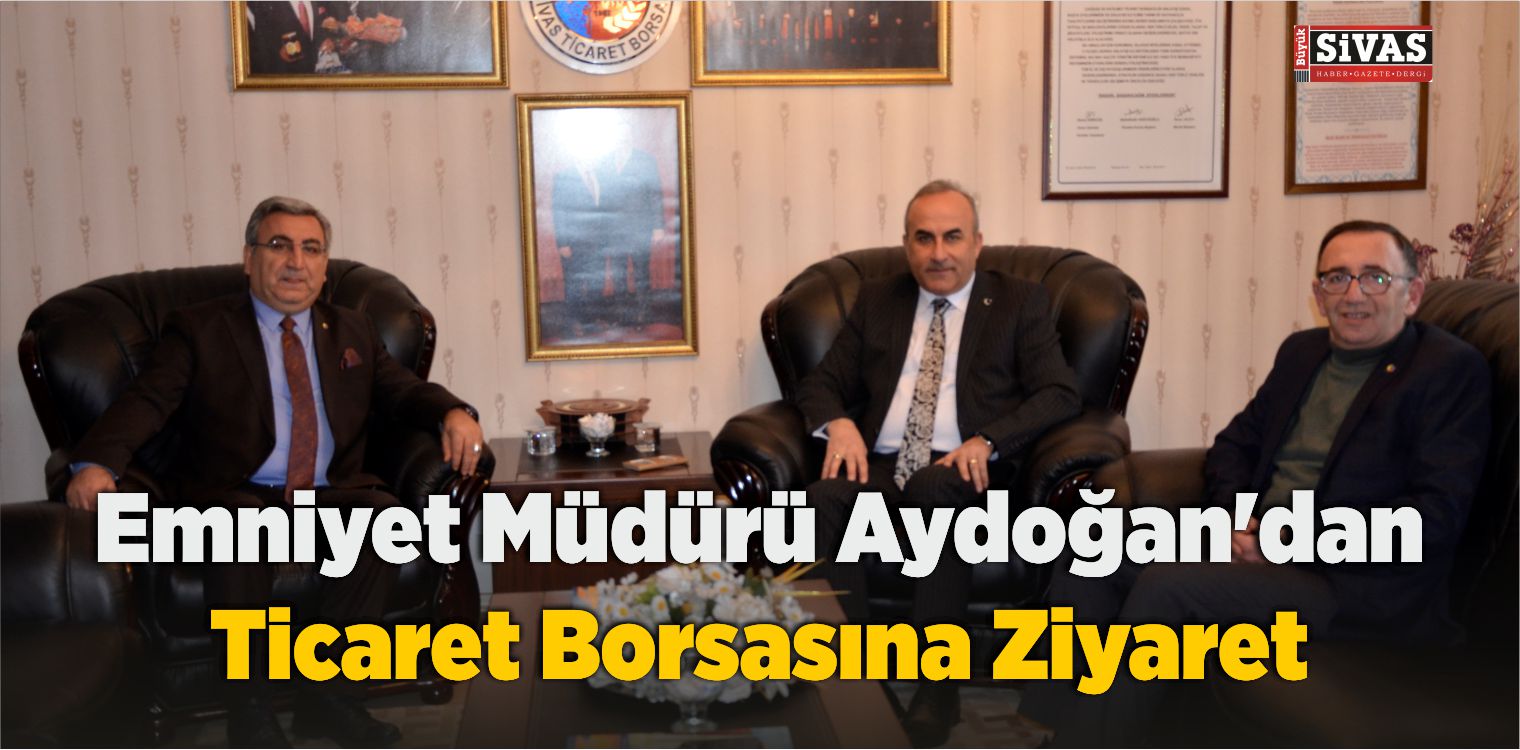 Emniyet Müdürü Aydoğan’dan Ticaret Borsasına Ziyaret