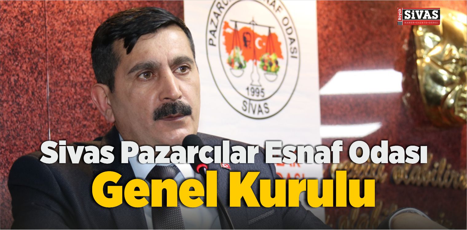 Sivas Pazarcılar Esnaf Odası Genel Kurulu