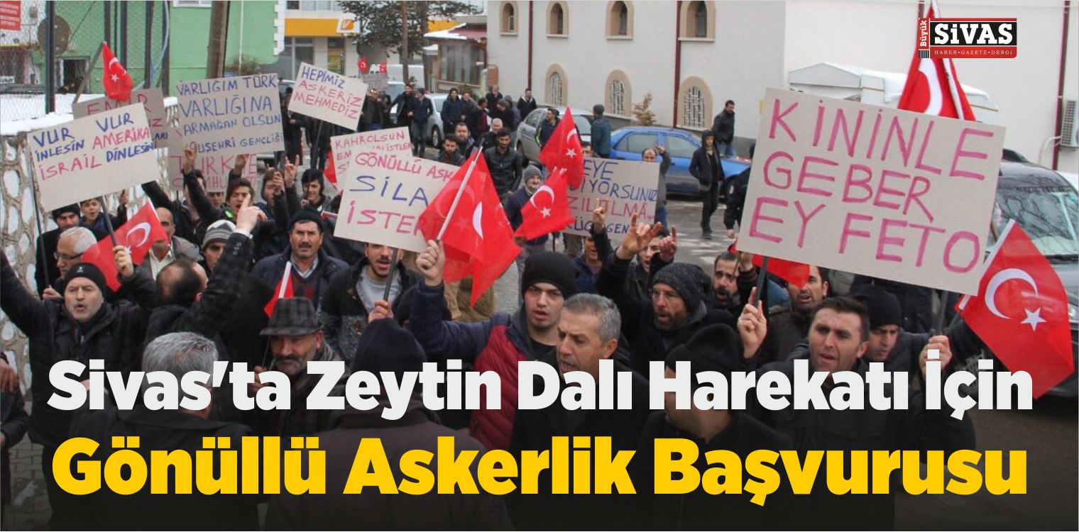 Sivas’ta Zeytin Dalı Harekatı İçin Gönüllü Askerlik Başvurusu