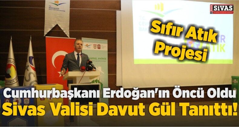 Emine Erdoğan’ın Öncülüğünde “Sıfır Atık Projesi” Sivas’ta Tanıtıldı