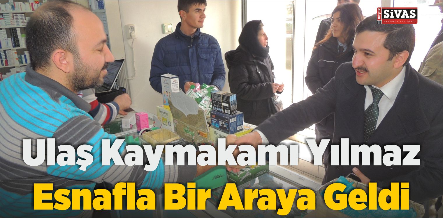 Ulaş Kaymakamı Yılmaz Esnafla Bir Araya Geldi