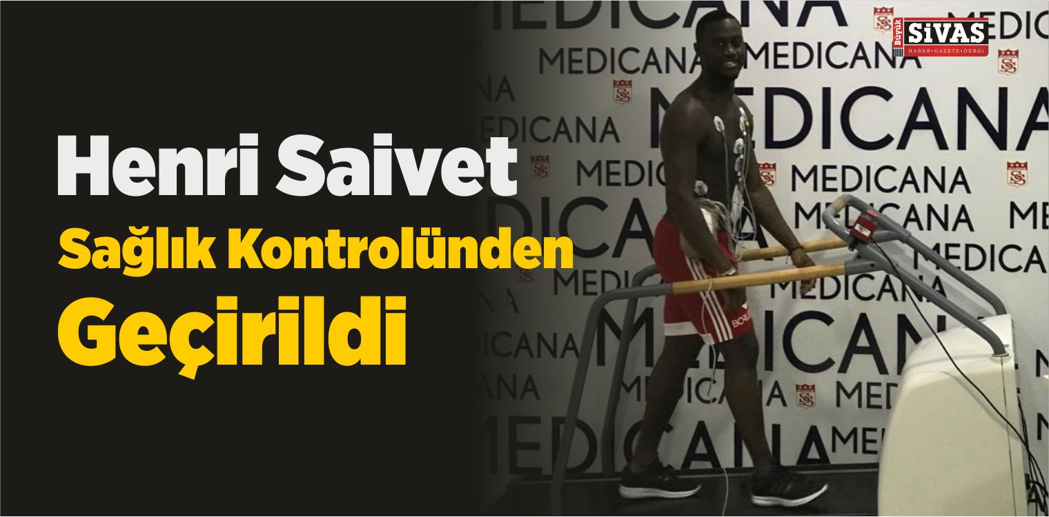 Henri Saivet Sağlık Kontrolünden Geçirildi