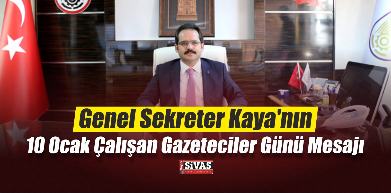 Genel Sekreter Kaya’nın 10 Ocak Çalışan Gazeteciler Günü Mesajı