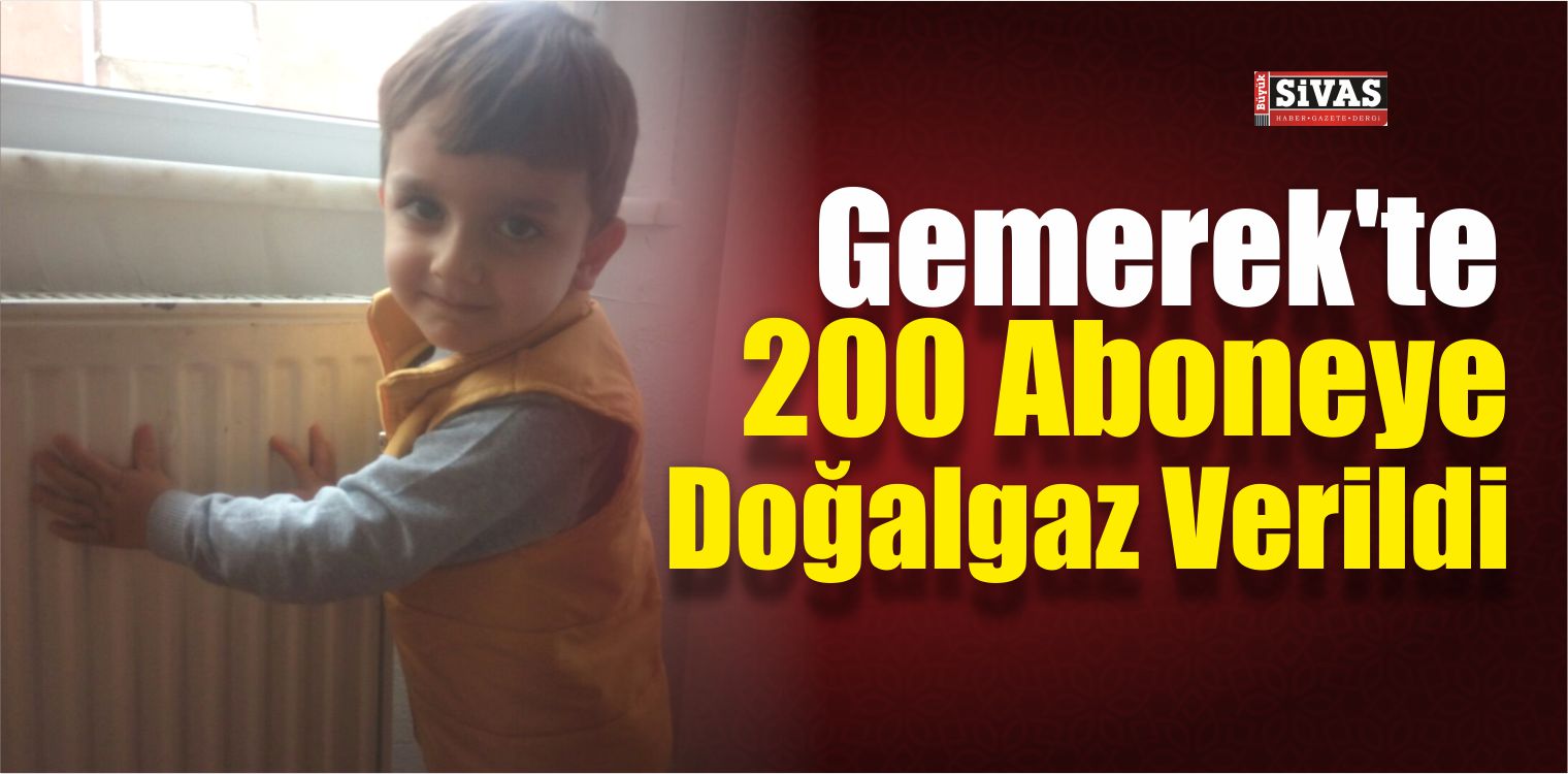 Gemerek’te 200 Aboneye Doğalgaz Verildi
