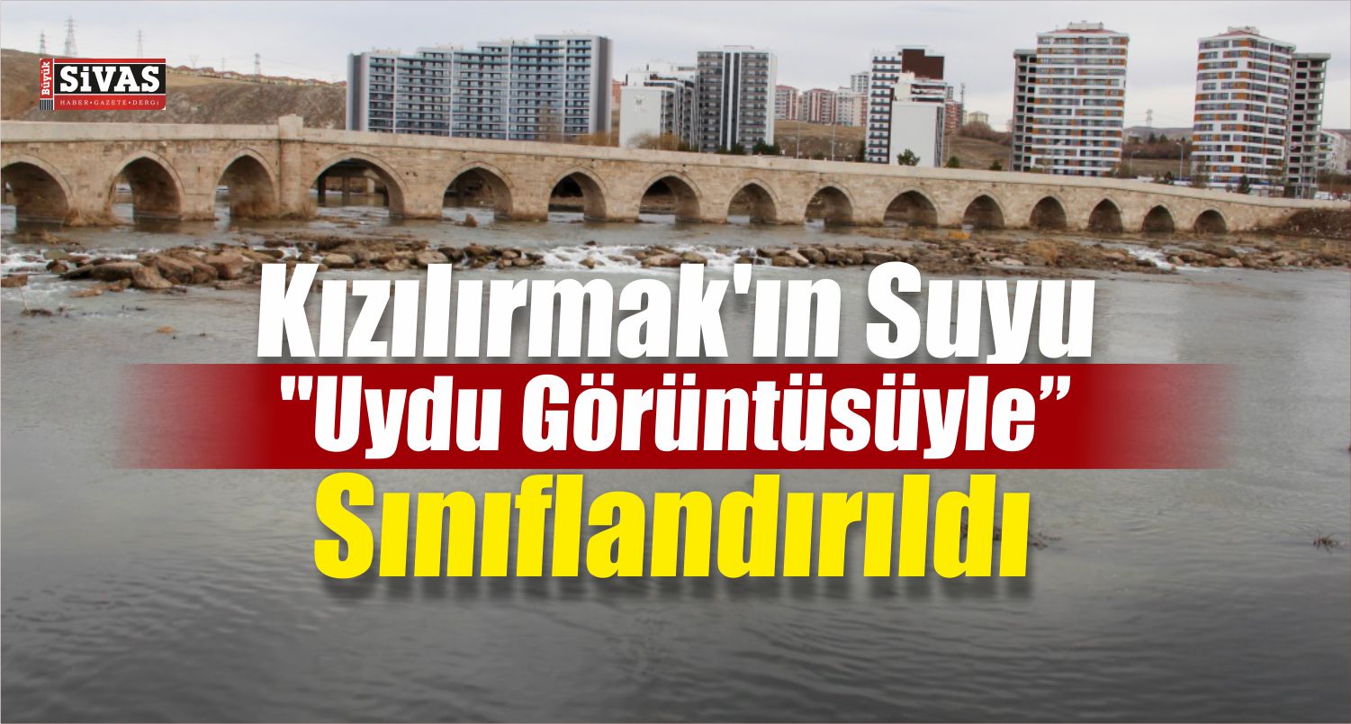 Kızılırmak’ın Suyu “Uydu Görüntüsü”yle Sınıflandırıldı