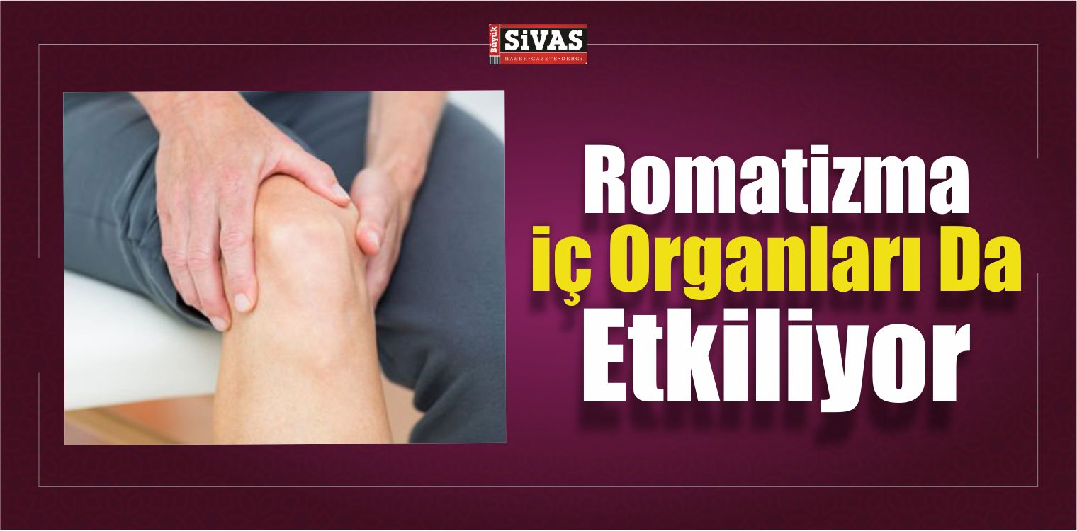 Romatizma İç Organları Da Etkiliyor