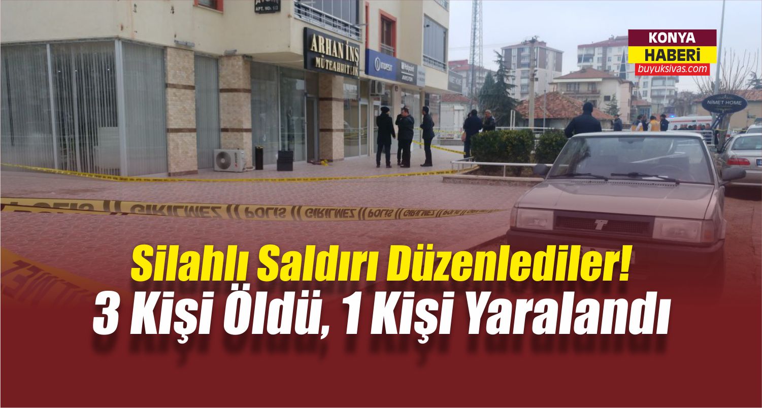 Konya’da Silahlı Saldırı: 3 Ölü, 1 Yaralı
