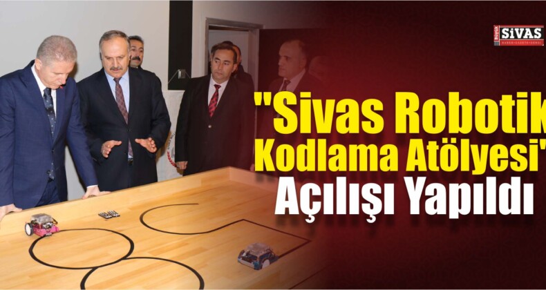 “Sivas Robotik-Kodlama Atölyesi”