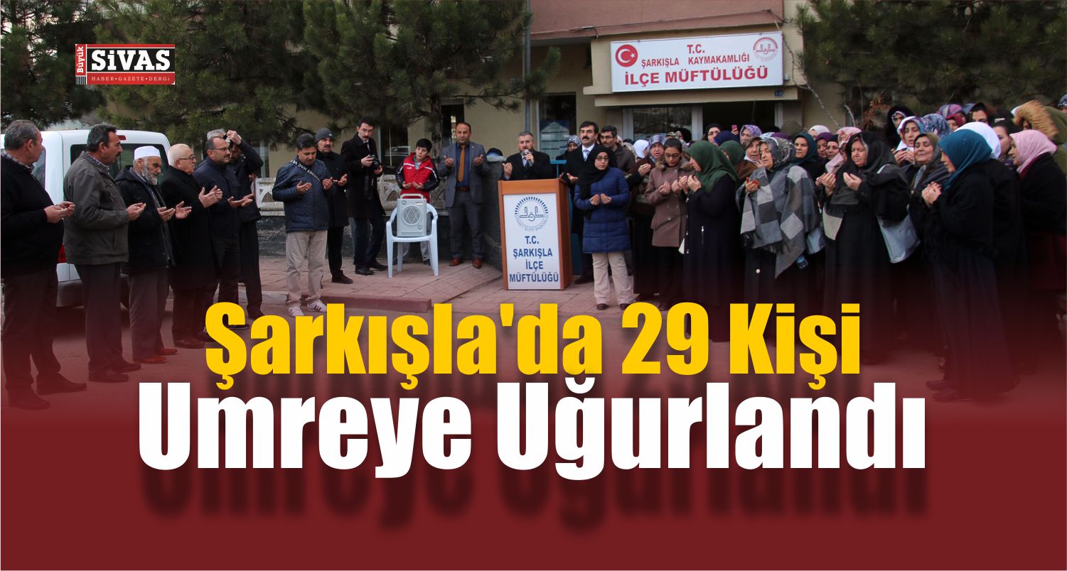 Şarkışla’da 29 Kişi Umreye Uğurlandı