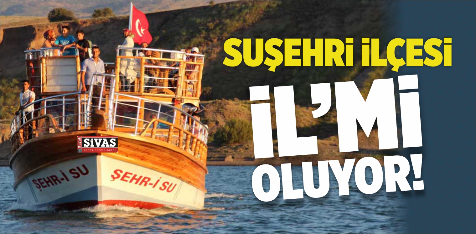 Suşehri İlçesi İl mi Oluyor? Başkan Yüksel Hedefleri Açıkladı!