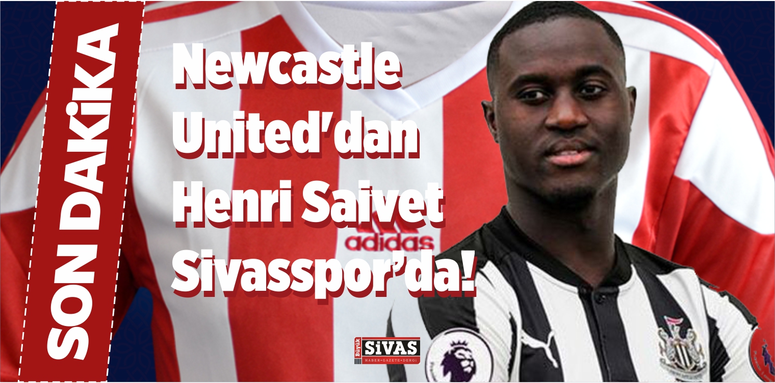 Sivassporumuz Newcastle United’dan Henri Saivet’i Kadrosuna Kattı