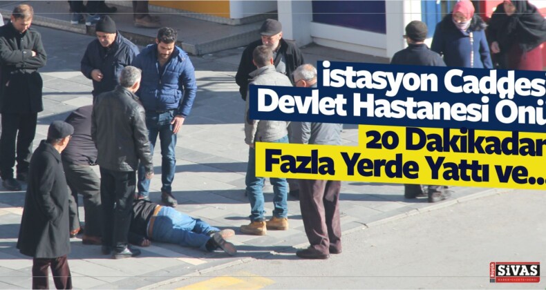 Sivas’ta Bir Garip Olay! 20 Dakika Yerde Yattı! Daha Sonra Kendi Başına…
