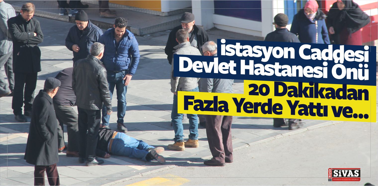 Sivas’ta Bir Garip Olay! 20 Dakika Yerde Yattı! Daha Sonra Kendi Başına…