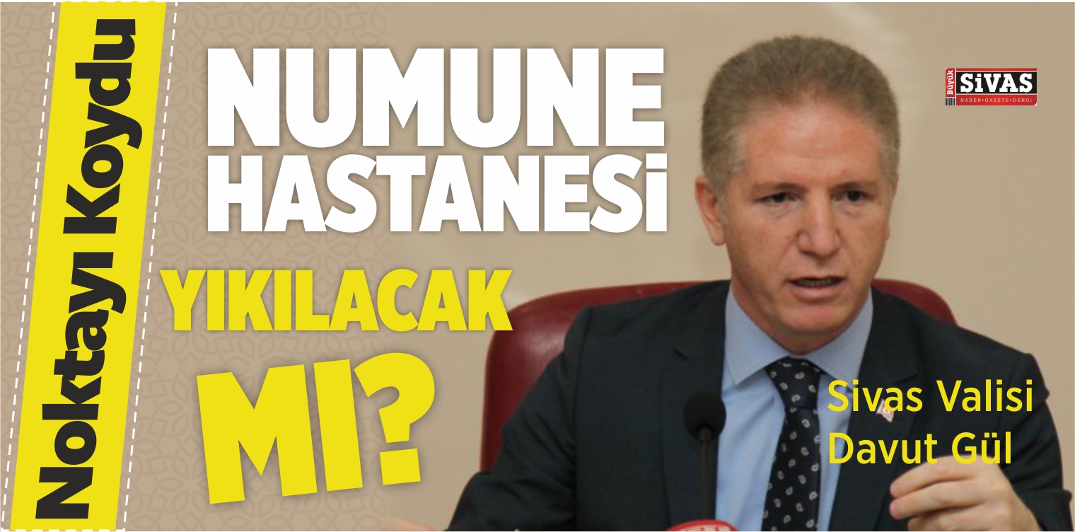 Vali Gül Açıkladı! Numune Hastanesi Yıkılacak mı?