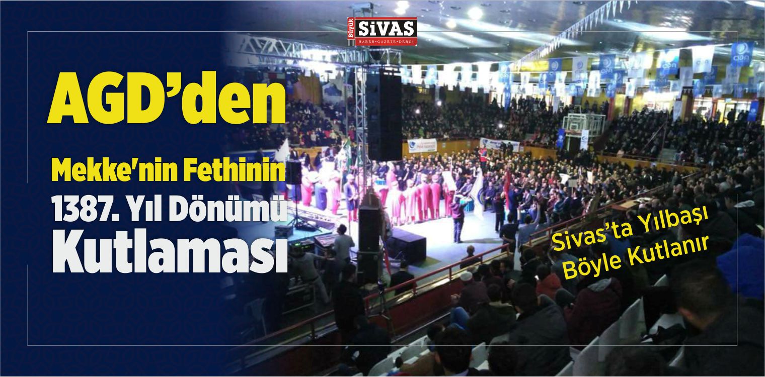 Sivas AGD Mekke’nin Fethinin 1387. Yıl Dönümünü Kutladı