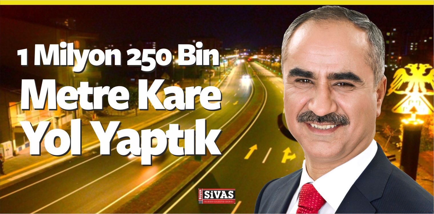 Sivas Belediyesi 2017 Yılında 1 Milyon 250 Bin Metre Kare Yol Yaptı