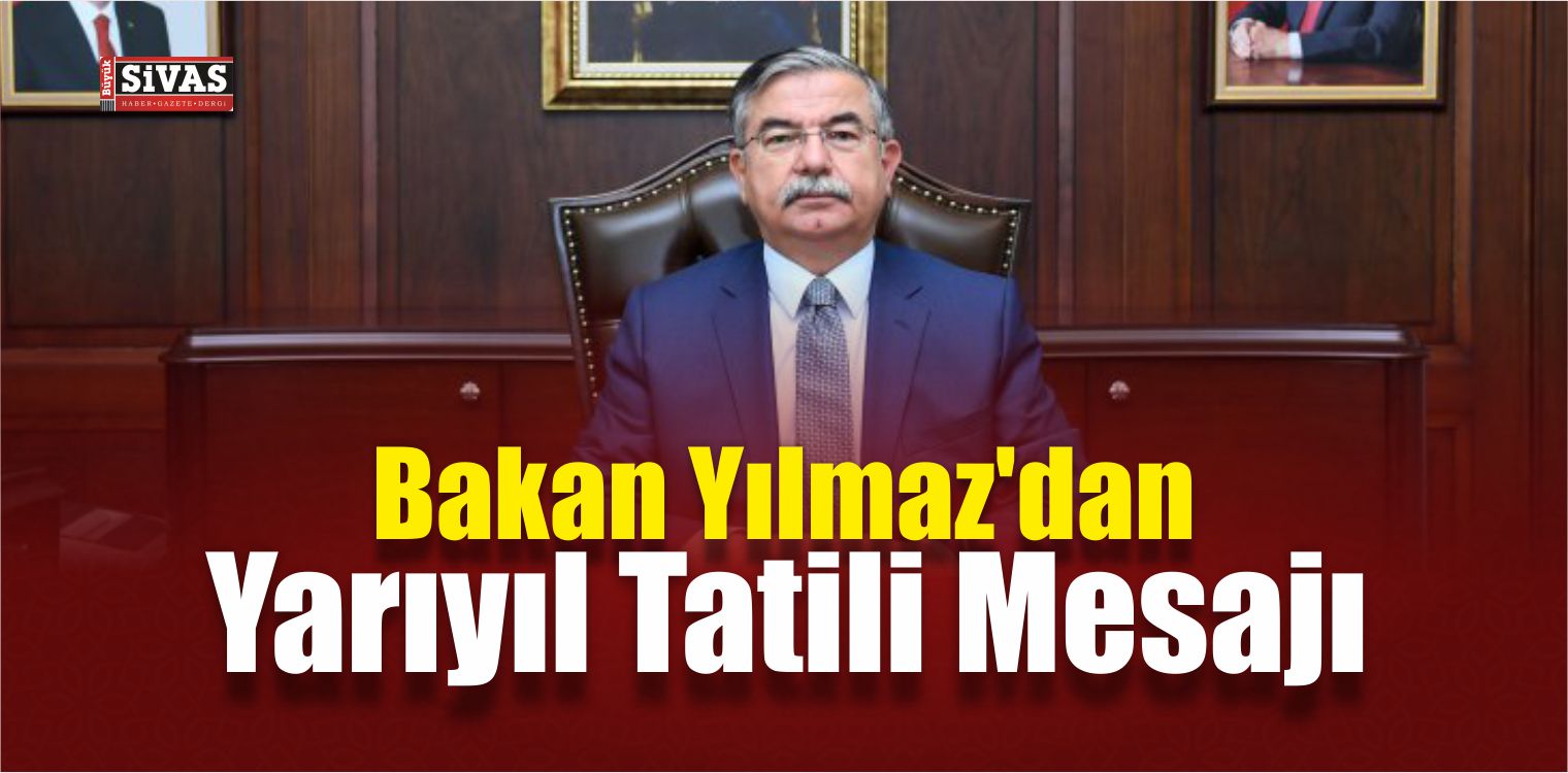 Bakan Yılmaz’dan Yarıyıl Tatili Mesajı