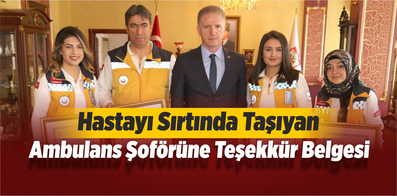 Hastayı Sırtında Taşıyan Ambulans Şoförüne Teşekkür Belgesi