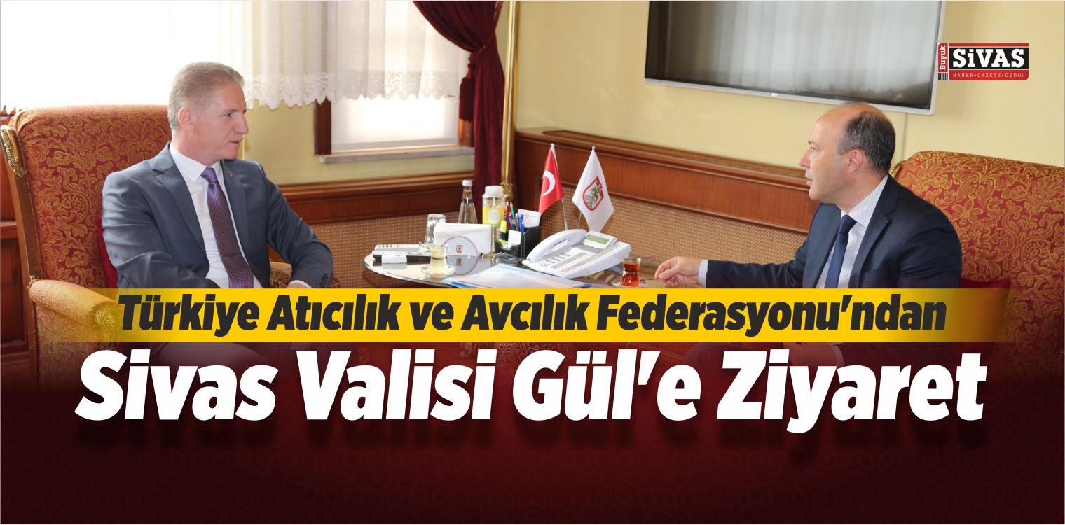 Arman’dan Sivas Valisi Gül’e Ziyaret