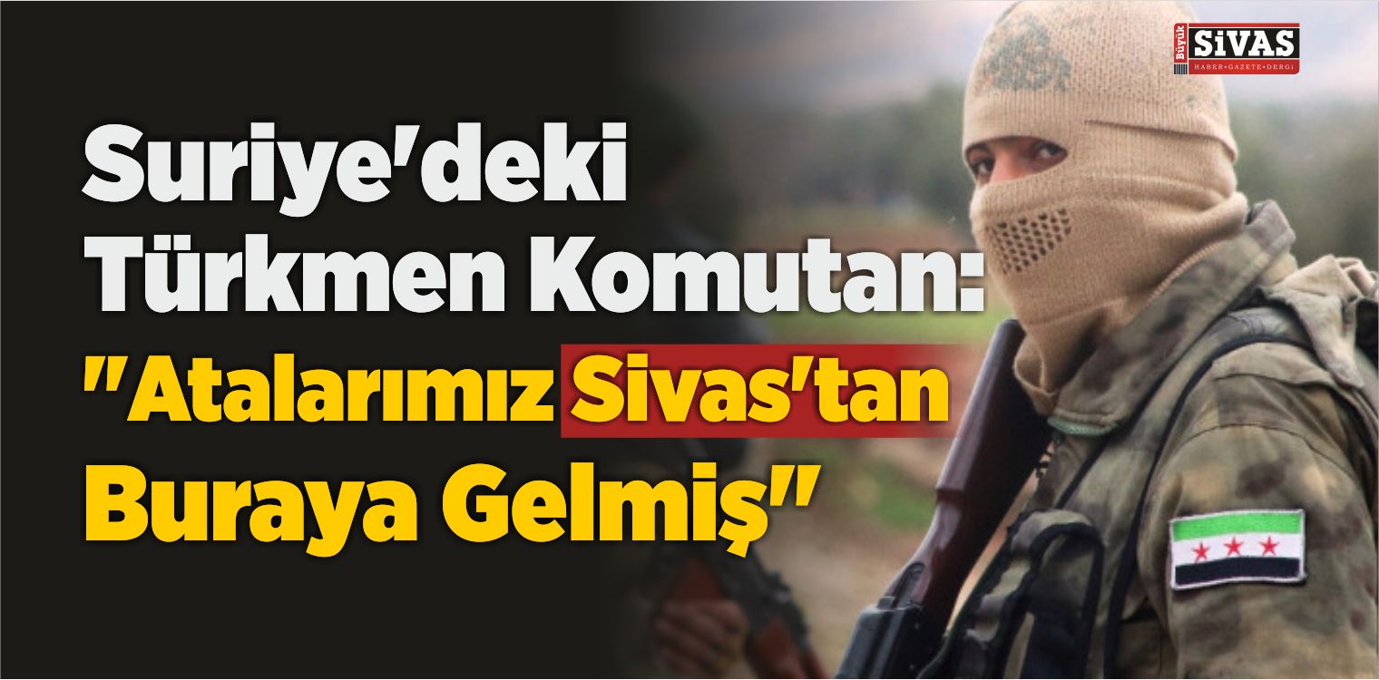 Sivas'tan Buraya Gelmiş