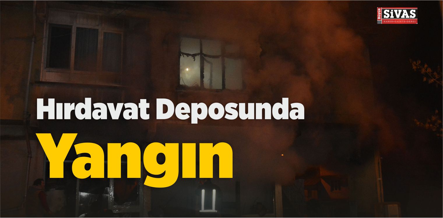 Suşehri’nde Hırdavat Deposunda Yangın