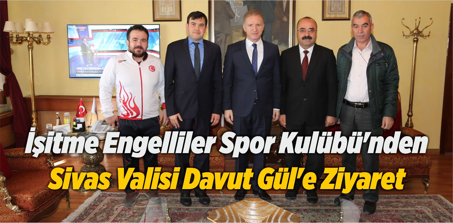 İşitme Engelliler Spor Kulübü’nden Vali Gül’e Ziyaret